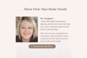 About Dixie Days Home Trends – Jayne sharing home decor finds and styling ideas